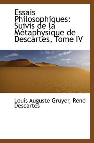 Stock image for Essais Philosophiques: Suivis de la Mtaphysique de Descartes, Tome IV (Catalan Edition) for sale by Revaluation Books
