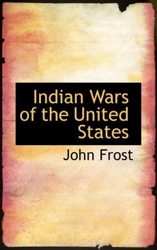 Indian Wars of the United States (9780559636561) by Frost, John