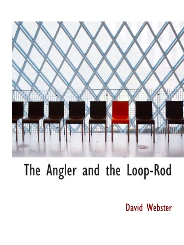 9780559636660: The Angler and the Loop-Rod