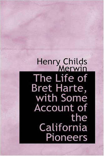 9780559639463: The Life of Bret Harte, With Some Account of the California Pioneers
