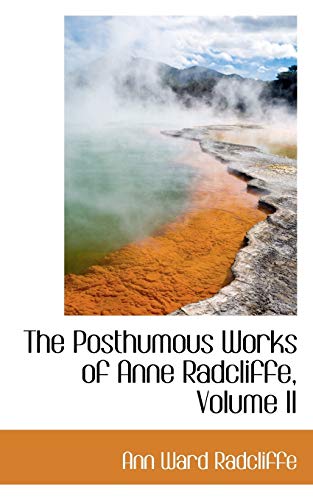 The Posthumous Works of Anne Radcliffe (9780559639968) by Radcliffe, Ann Ward