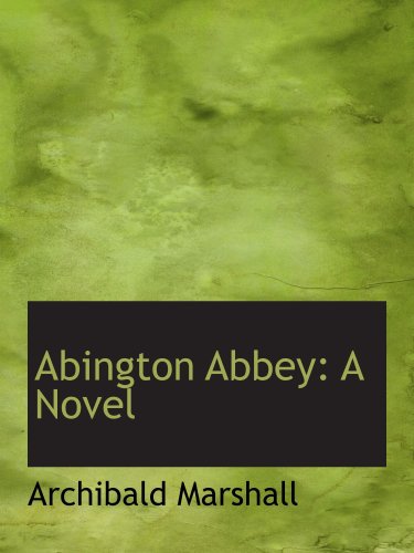 Abington Abbey: A Novel (9780559641701) by Marshall, Archibald