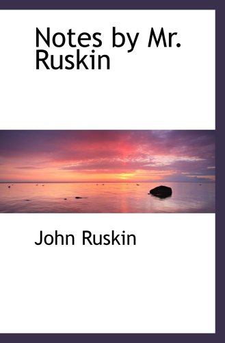 Notes by Mr. Ruskin (9780559643538) by Ruskin, John
