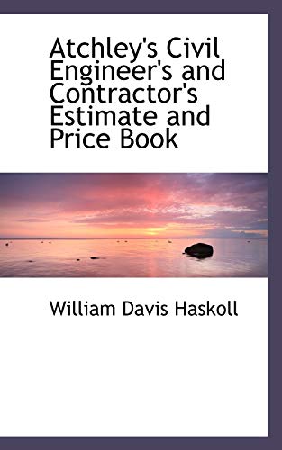 9780559646331: Atchley's Civil Engineer's and Contractor's Estimate and Price Book