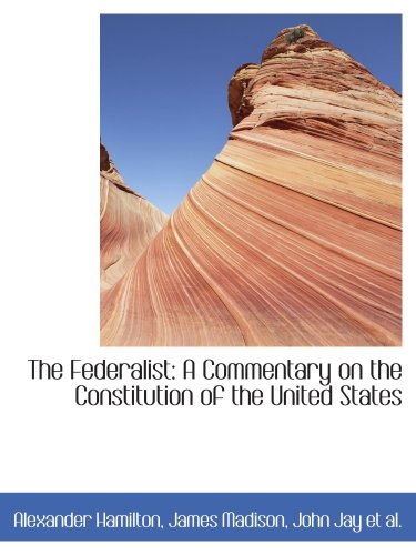 The Federalist: A Commentary on the Constitution of the United States (9780559648816) by Hamilton, Alexander