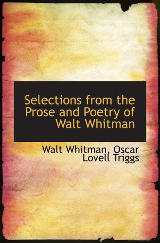 Selections from the Prose and Poetry of Walt Whitman (9780559649325) by Whitman, Walt