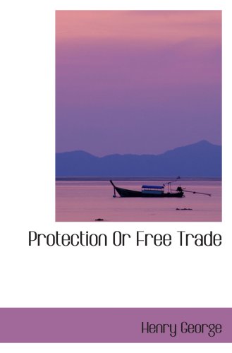 Protection Or Free Trade (9780559653278) by George, Henry