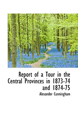 Beispielbild fr Report of a Tour in the Central Provinces in 1873-74 and 1874-75 zum Verkauf von Buchpark