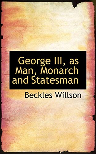 George III, As Man, Monarch and Statesman (9780559654466) by Willson, Beckles