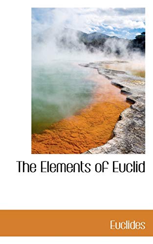 9780559656729: The Elements of Euclid (Biblio Bazaar Reproduction)