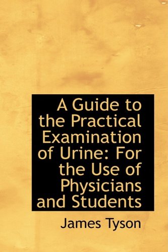 9780559657276: A Guide to the Practical Examination of Urine: For the Use of Physicians and Students