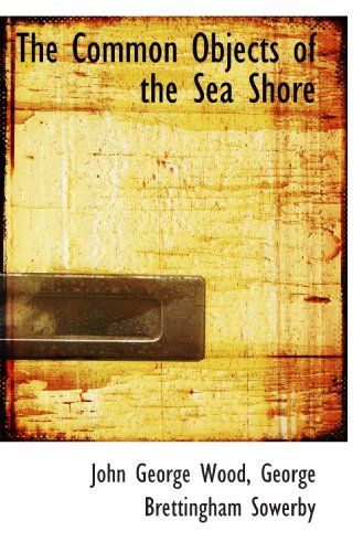 The Common Objects of the Sea Shore (9780559657559) by Wood, John George