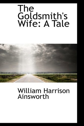 The Goldsmith's Wife: A Tale (9780559659393) by Ainsworth, William Harrison