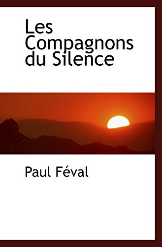 Les Compagnons du Silence (French Edition) (9780559667602) by FÃ©val, Paul