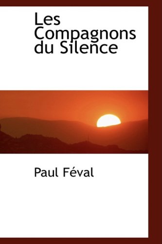 Les Compagnons Du Silence (9780559667671) by Feval, Paul