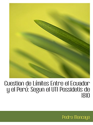 9780559667985: Cuestion de Lmites Entre el Ecuador y el Per: Segun el UTI Possidetis de 1810