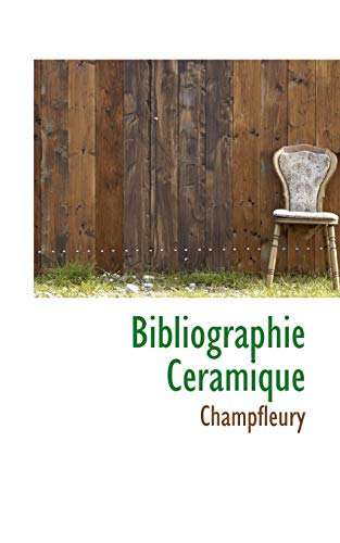 Bibliographie CÃ©ramique (9780559668715) by Champfleury