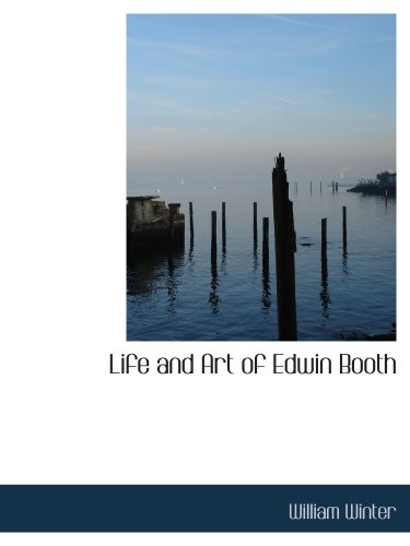 Life and Art of Edwin Booth (9780559669224) by Winter, William