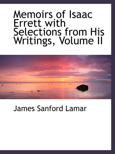 Stock image for Memoirs of Isaac Errett with Selections from His Writings, Volume II for sale by Revaluation Books