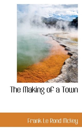 The Making of a Town (Hardback) - Frank Le Rond McVey