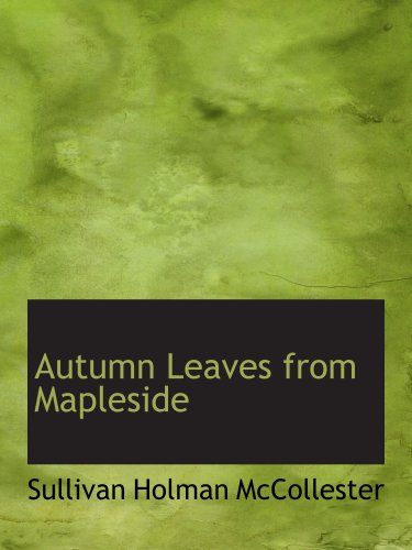 Beispielbild fr Autumn Leaves from Mapleside zum Verkauf von Revaluation Books