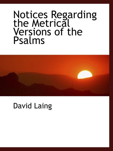 Notices Regarding the Metrical Versions of the Psalms (9780559675485) by Laing, David