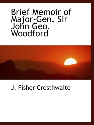 Imagen de archivo de Brief Memoir of Major-Gen. Sir John Geo. Woodford a la venta por Revaluation Books