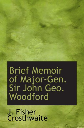 Imagen de archivo de Brief Memoir of Major-Gen. Sir John Geo. Woodford a la venta por Revaluation Books