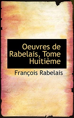 Oeuvres de Rabelais, Tome HuitiÃ¨me (9780559679469) by Rabelais, FranÃ§ois