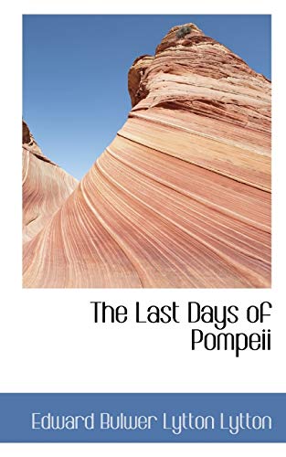 The Last Days of Pompeii (Bibliobazaar Reproduction) - Bulwer Lytton Lytton, Edward
