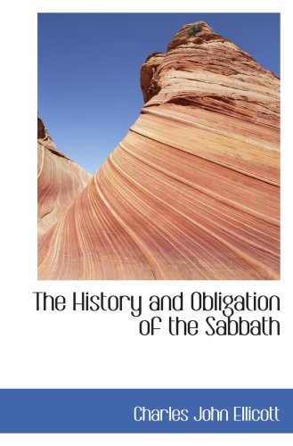 The History and Obligation of the Sabbath (9780559681202) by Ellicott, Charles John