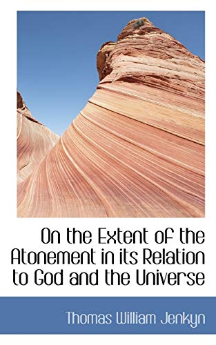 Imagen de archivo de On the Extent of the Atonement in its Relation to God and the Universe a la venta por HPB-Red