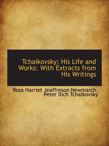 Stock image for Tchaikovsky; His Life and Works: With Extracts from His Writings for sale by Revaluation Books