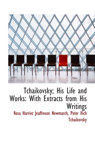 Stock image for Tchaikovsky; His Life and Works: With Extracts from His Writings for sale by Revaluation Books