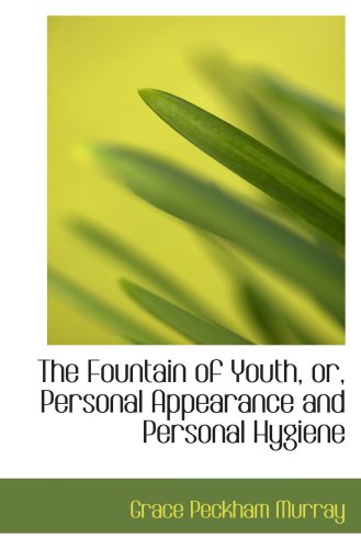 Stock image for The Fountain of Youth, or, Personal Appearance and Personal Hygiene for sale by Revaluation Books