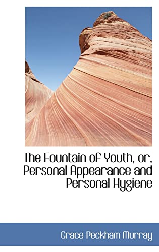 Stock image for The Fountain of Youth, or, Personal Appearance and Personal Hygiene for sale by ThriftBooks-Dallas