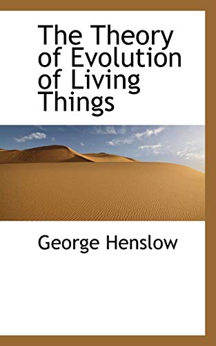 The Theory of Evolution of Living Things (Paperback) - George Henslow