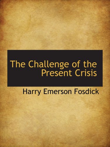 The Challenge of the Present Crisis (9780559689840) by Fosdick, Harry Emerson