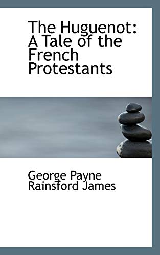 9780559690174: The Huguenot: A Tale of the French Protestants