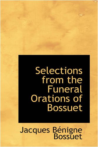 9780559690945: Selections from the Funeral Orations of Bossuet