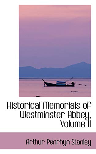 Historical Memorials of Westminster Abbey, Volume II (9780559691577) by Stanley, Arthur Penrhyn