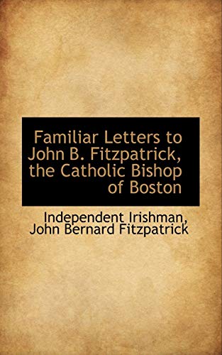 Stock image for Familiar Letters to John B. Fitzpatrick, the Catholic Bishop of Boston for sale by Lucky's Textbooks