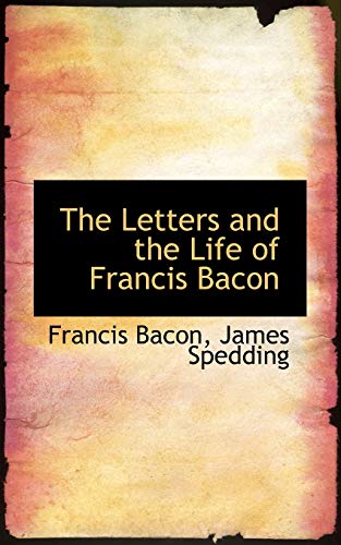 The Letters and the Life of Francis Bacon (9780559692147) by Bacon, Francis