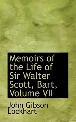 Memoirs of the Life of Sir Walter Scott, Bart, Volume VII (9780559694301) by Lockhart, John Gibson