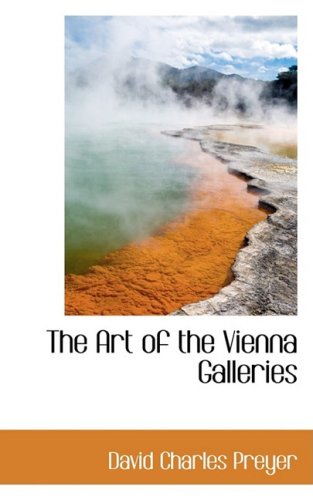 The Art of the Vienna Galleries - David Charles Preyer