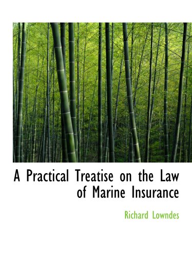 A Practical Treatise on the Law of Marine Insurance (9780559696091) by Lowndes, Richard