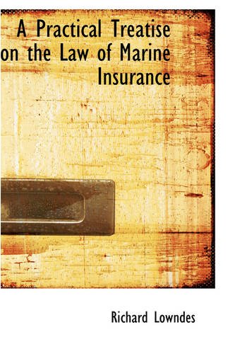 A Practical Treatise on the Law of Marine Insurance (9780559696152) by Lowndes, Richard