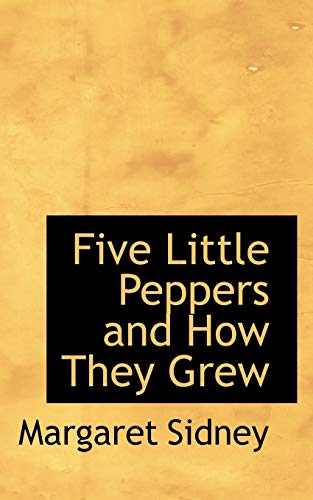 Five Little Peppers and How They Grew (9780559705847) by Sidney, Margaret