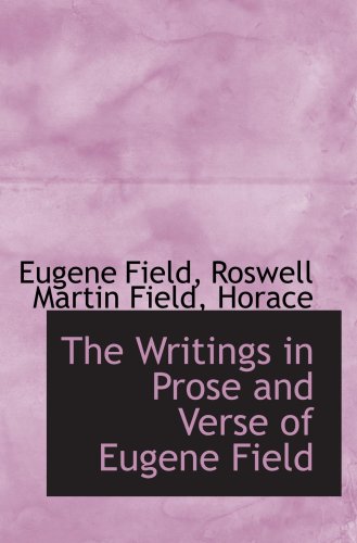 The Writings in Prose and Verse of Eugene Field (9780559707711) by Field, Eugene