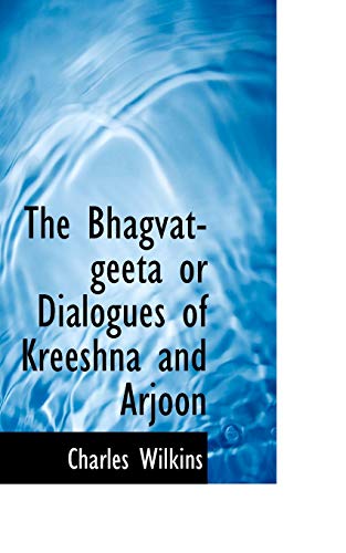 9780559708244: The Bhagvat-geeta or Dialogues of Kreeshna and Arjoon